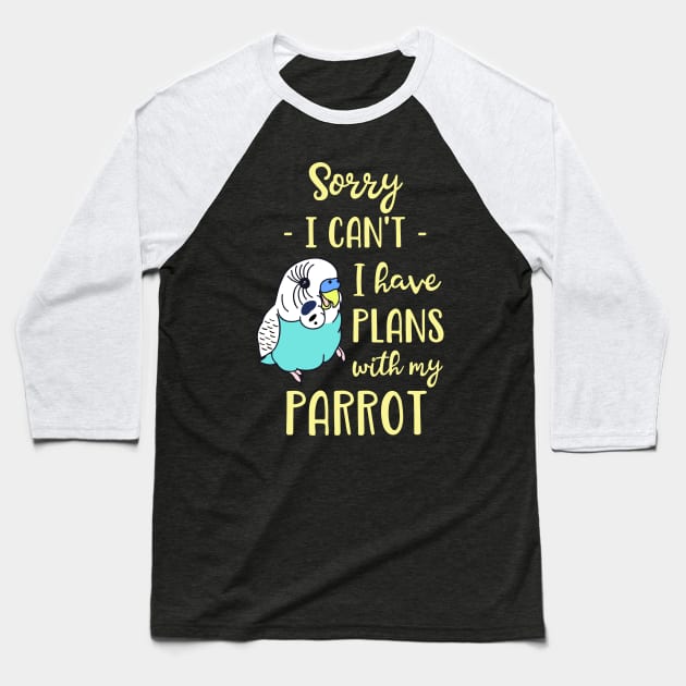 Sorry I can't I have plans with my parrot - blue budgie Baseball T-Shirt by FandomizedRose